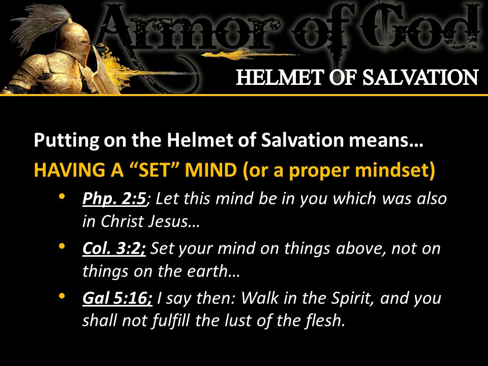 Putting on the Helmet of Salvation means… HAVING A SET MIND (or a proper mindset) Php.