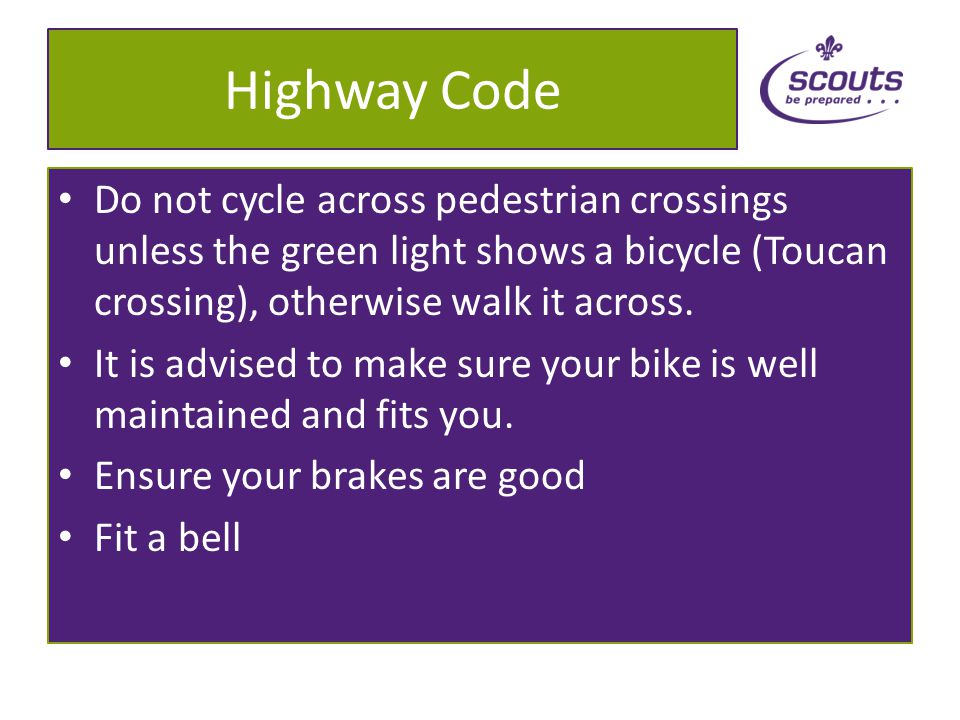 Highway Code 24 Rules for Cyclists First rules related to clothing and lighting You must not cycle on the pavement You must obey all traffic signs and laws You should be aware of all around you Ride in single file on narrow or busy roads Considering walking with your bike to avoid roundabouts