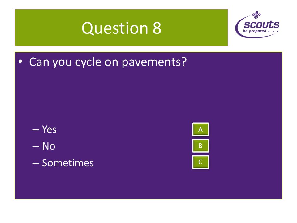 Question 7 How many highway code rules are there for cyclists – 23 – 25 – 24 A A B B C C