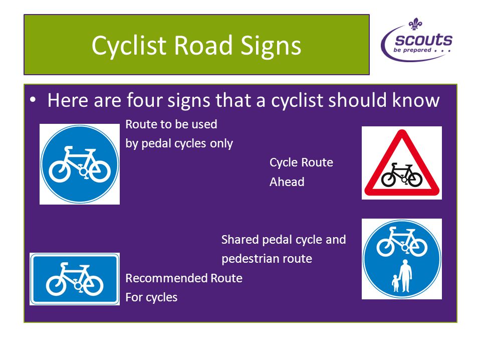 Road Signs Circular signs give orders – Blue circular signs tell you what you must do – Red circular signs tell you what you must not do Triangular signs give warnings Rectangular signs give information No cyclingAhead Only
