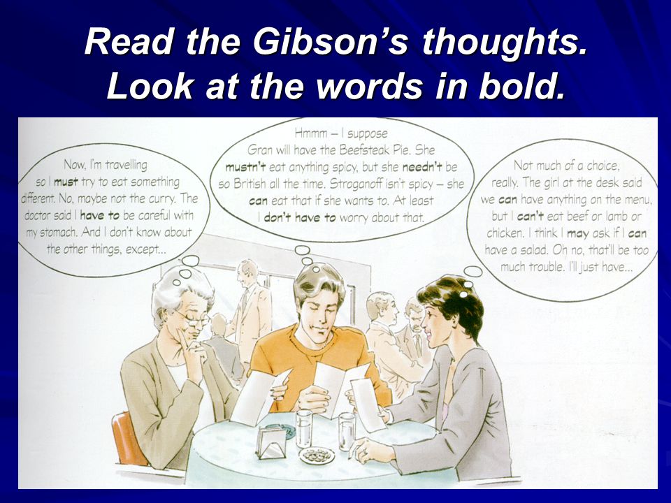 Read the Gibson’s thoughts. Look at the words in bold.