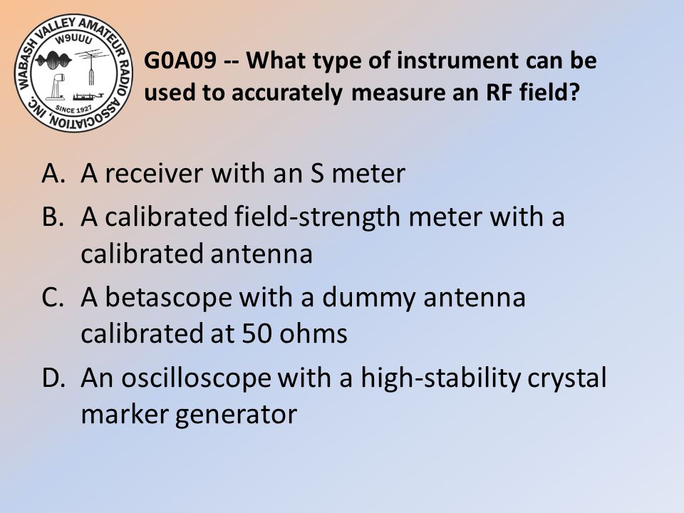 G0A09 -- What type of instrument can be used to accurately measure an RF field.
