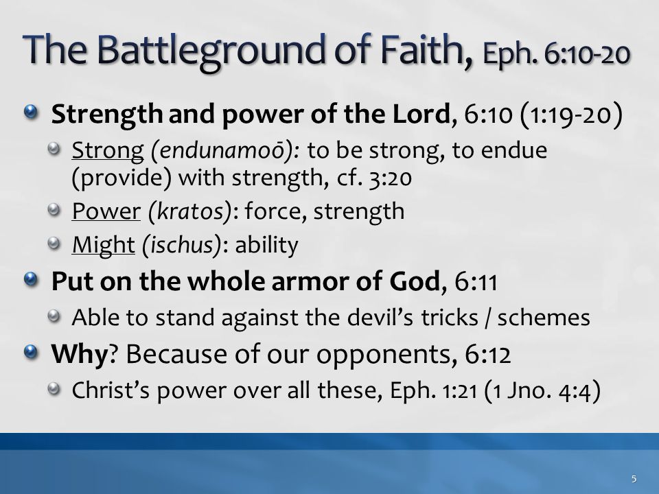 Strength and power of the Lord, 6:10 (1:19-20) Strong (endunamoō): to be strong, to endue (provide) with strength, cf.