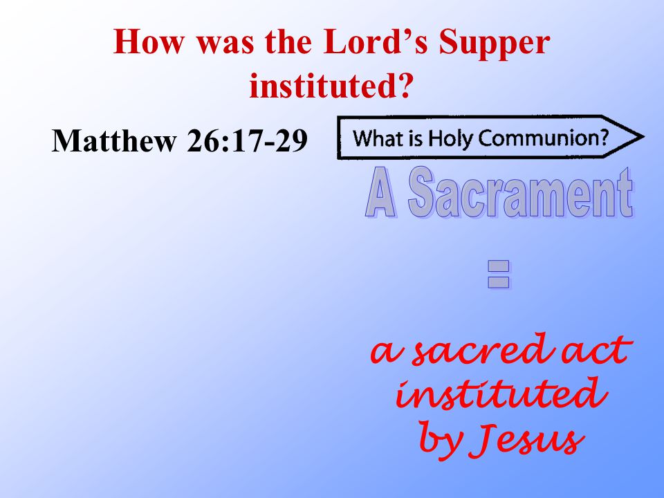 How was the Lord’s Supper instituted Matthew 26:17-29 a sacred act instituted by Jesus
