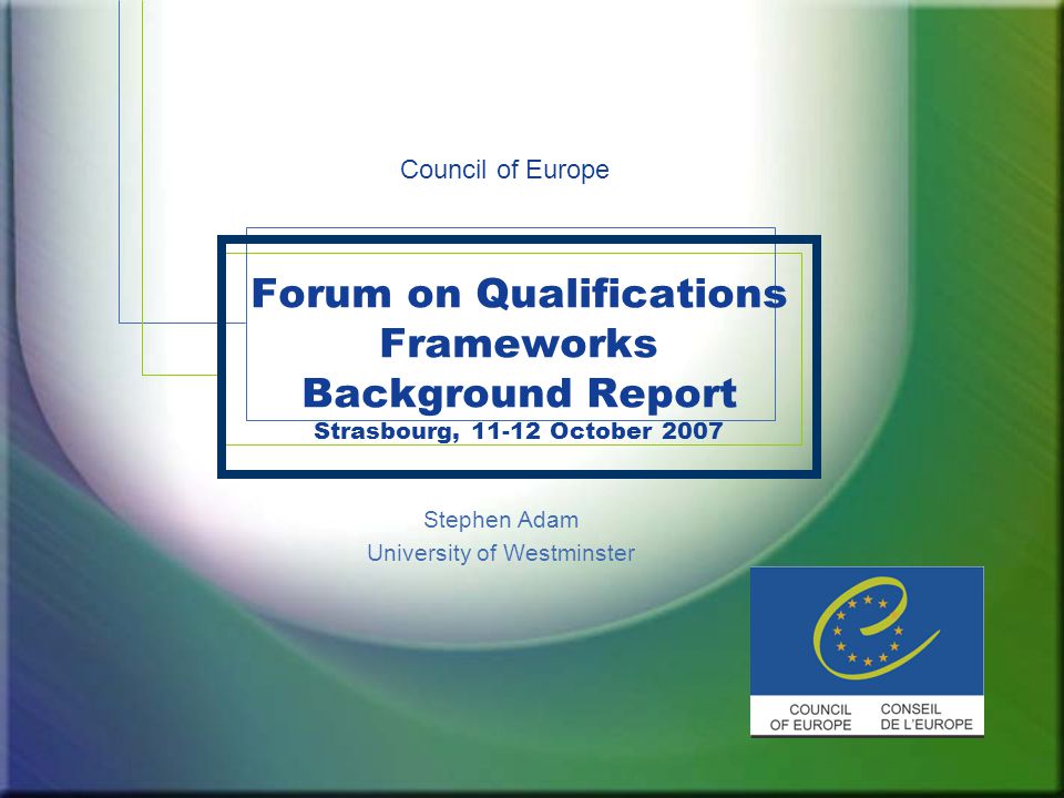 Forum on Qualifications Frameworks Background Report Strasbourg, October 2007 Stephen Adam University of Westminster Council of Europe