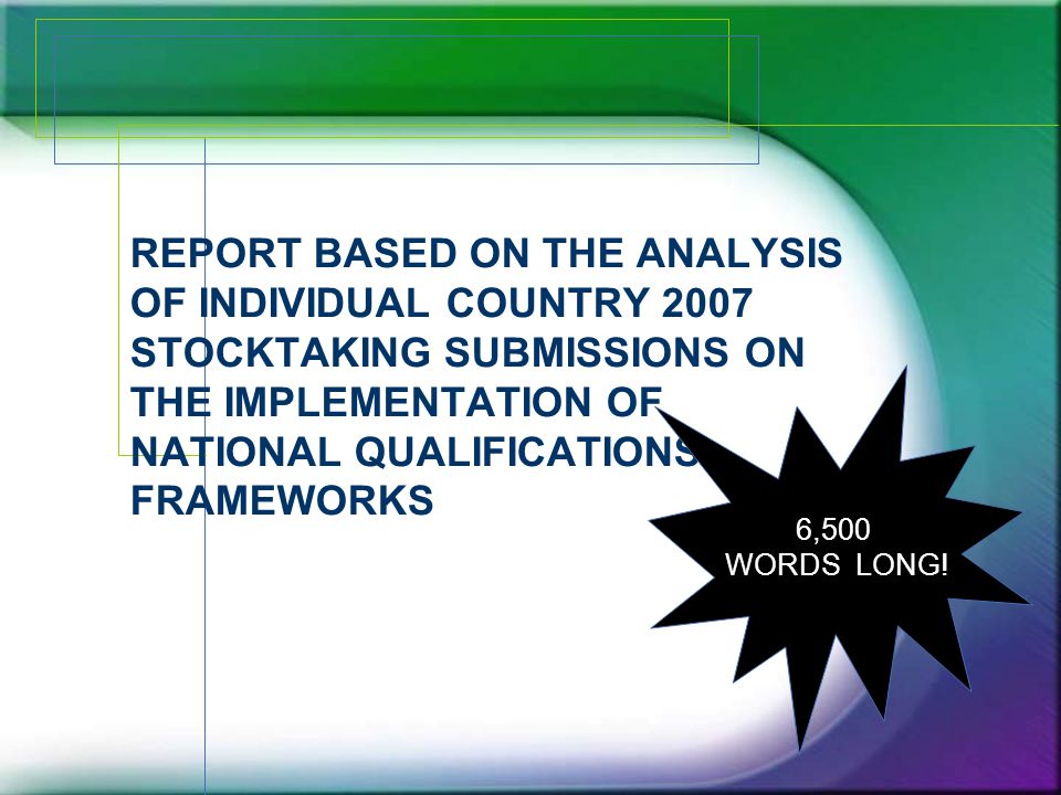 REPORT BASED ON THE ANALYSIS OF INDIVIDUAL COUNTRY 2007 STOCKTAKING SUBMISSIONS ON THE IMPLEMENTATION OF NATIONAL QUALIFICATIONS FRAMEWORKS 6,500 WORDS LONG!