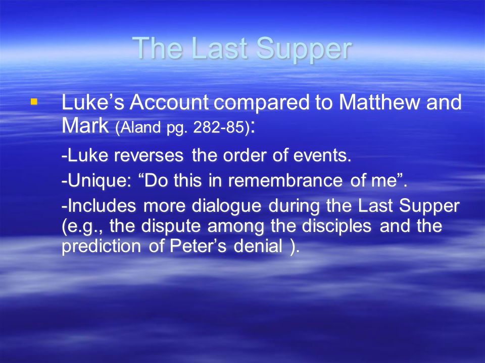 The Last Supper  Luke’s Account compared to Matthew and Mark (Aland pg.