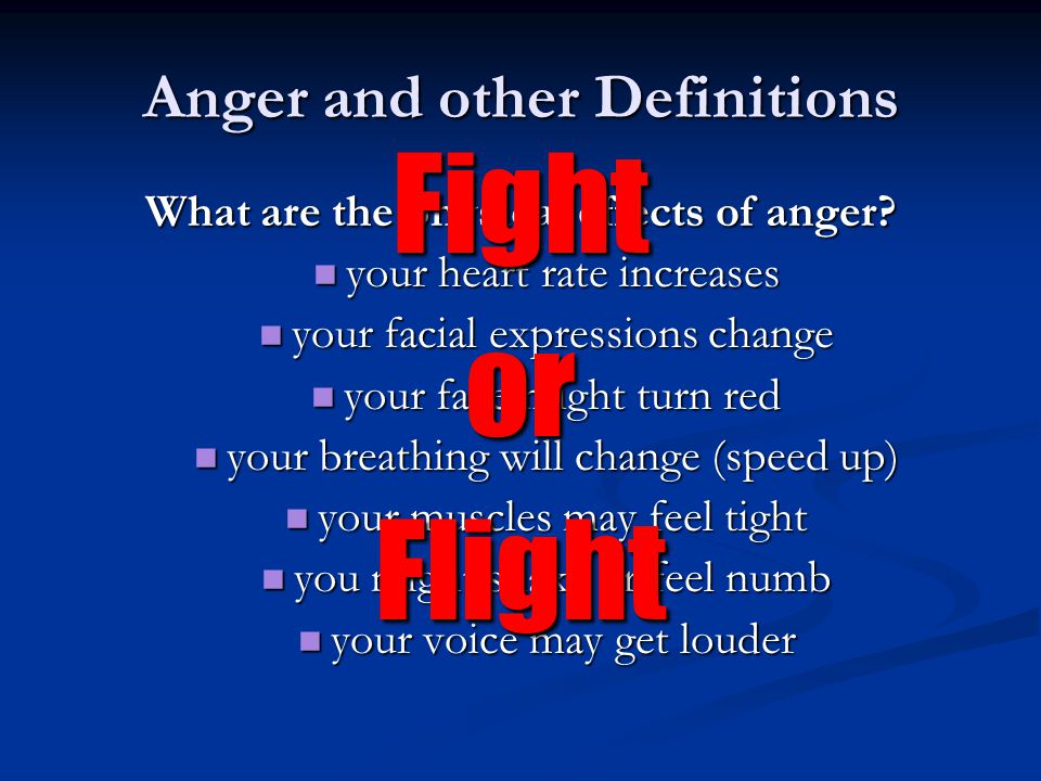 Anger and other Definitions What are the physical effects of anger.