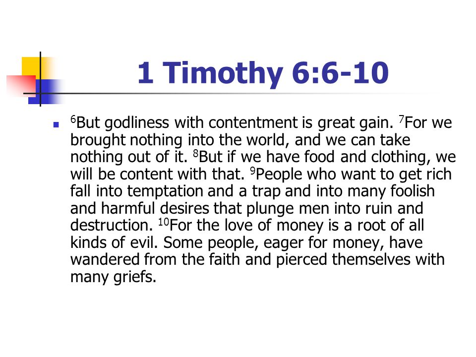 1 Timothy 6: But godliness with contentment is great gain.