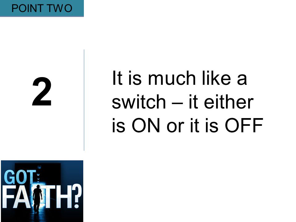 Gripping 2 POINT TWO It is much like a switch – it either is ON or it is OFF