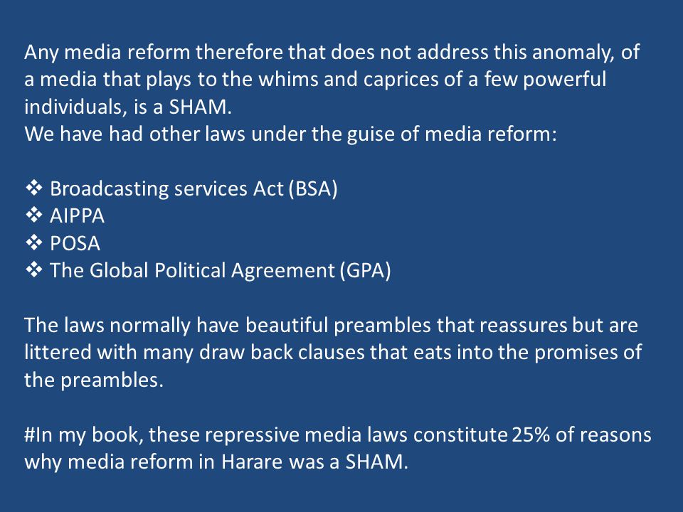Any media reform therefore that does not address this anomaly, of a media that plays to the whims and caprices of a few powerful individuals, is a SHAM.