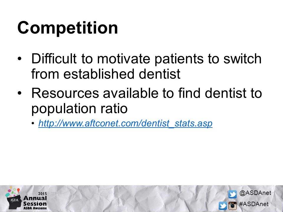@ASDAnet #ASDAnet Competition Difficult to motivate patients to switch from established dentist Resources available to find dentist to population ratio