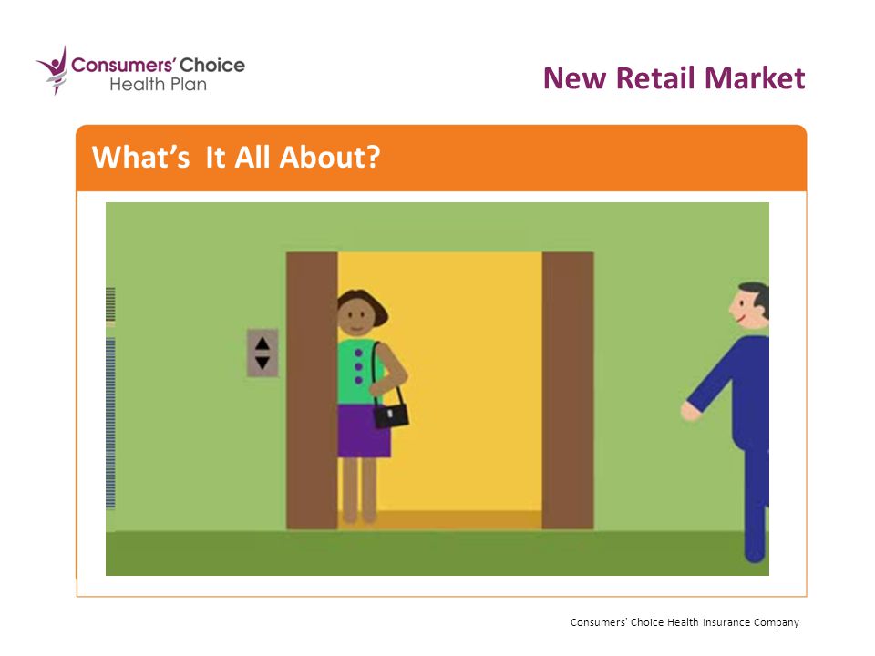 What’s It All About New Retail Market Consumers Choice Health Insurance Company