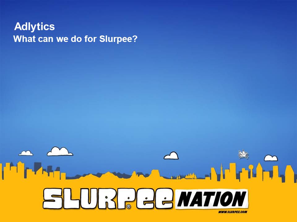 12 Adlytics What can we do for Slurpee