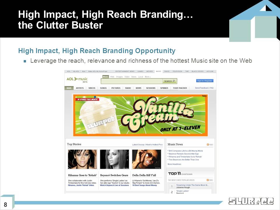 8 High Impact, High Reach Branding… the Clutter Buster High Impact, High Reach Branding Opportunity Leverage the reach, relevance and richness of the hottest Music site on the Web