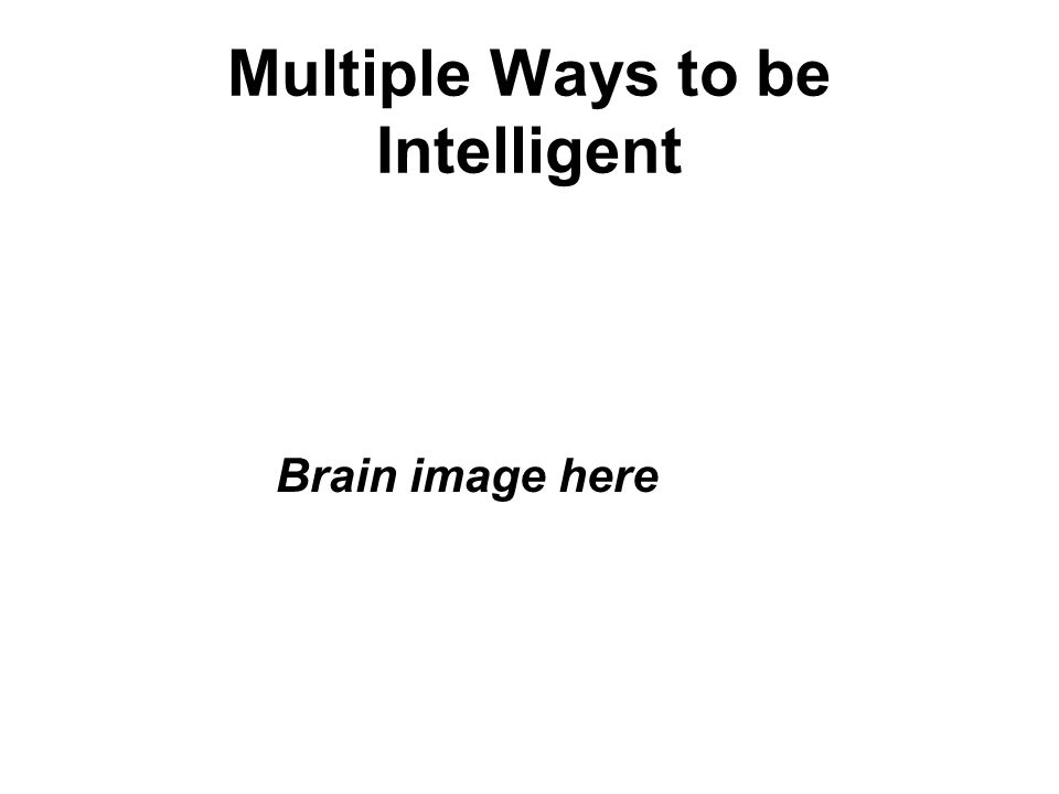 Multiple Ways to be Intelligent Brain image here