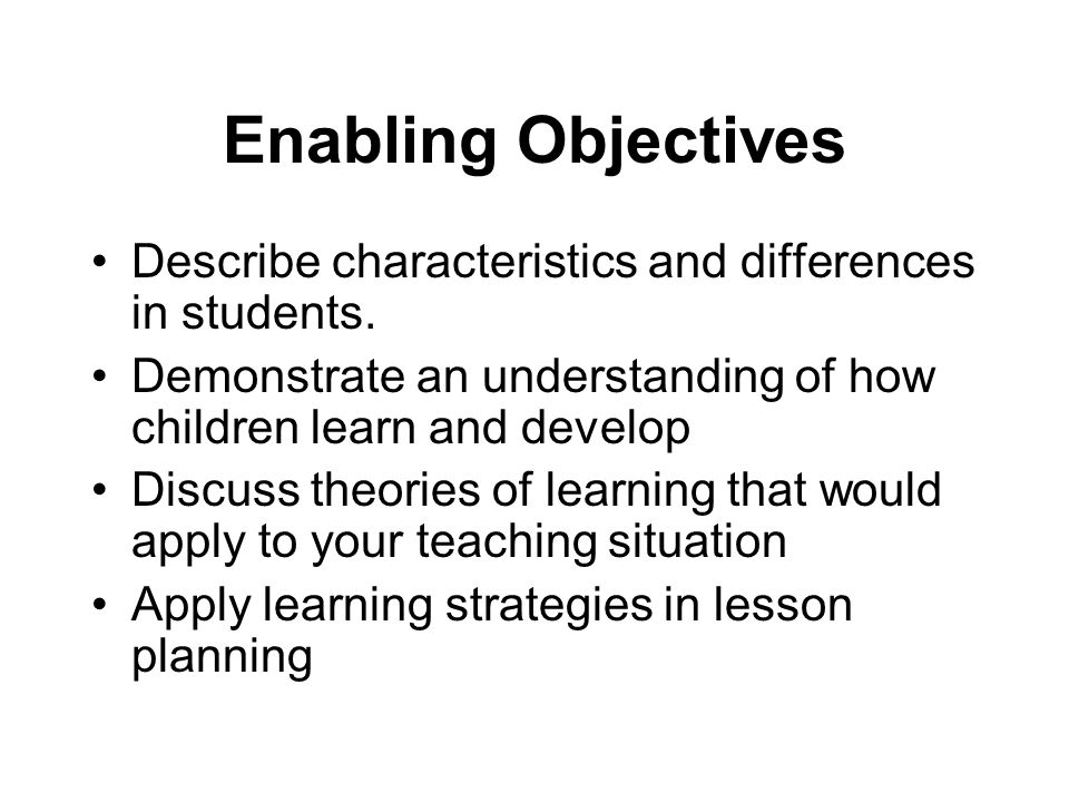 Enabling Objectives Describe characteristics and differences in students.