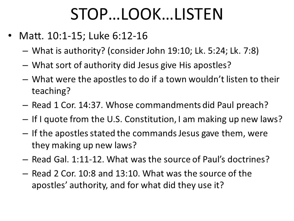 STOP…LOOK…LISTEN Matt. 10:1-15; Luke 6:12-16 – What is authority.
