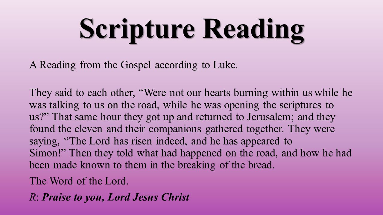 Scripture Reading A Reading from the Gospel according to Luke.