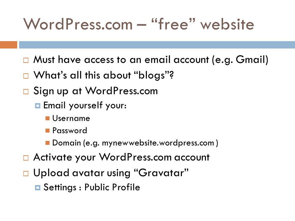 WordPress.com – free website  Must have access to an  account (e.g.