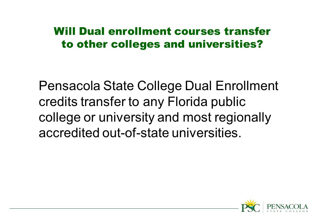 Will Dual enrollment courses transfer to other colleges and universities.