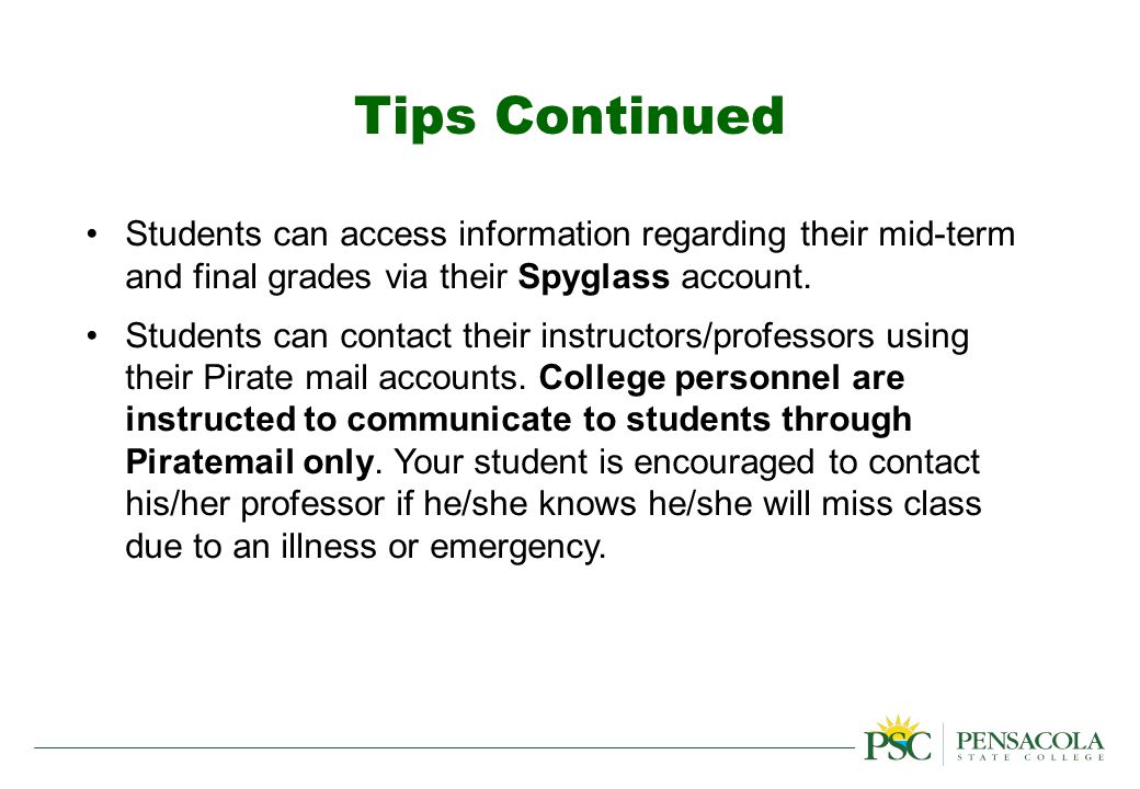 Tips Continued Students can access information regarding their mid-term and final grades via their Spyglass account.