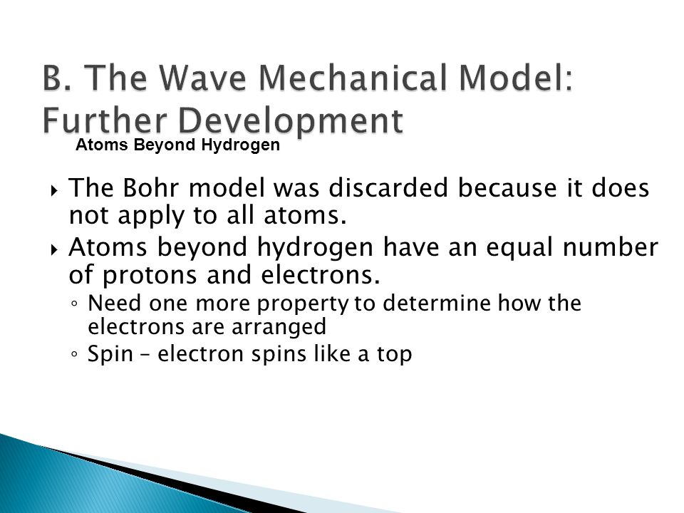  The Bohr model was discarded because it does not apply to all atoms.