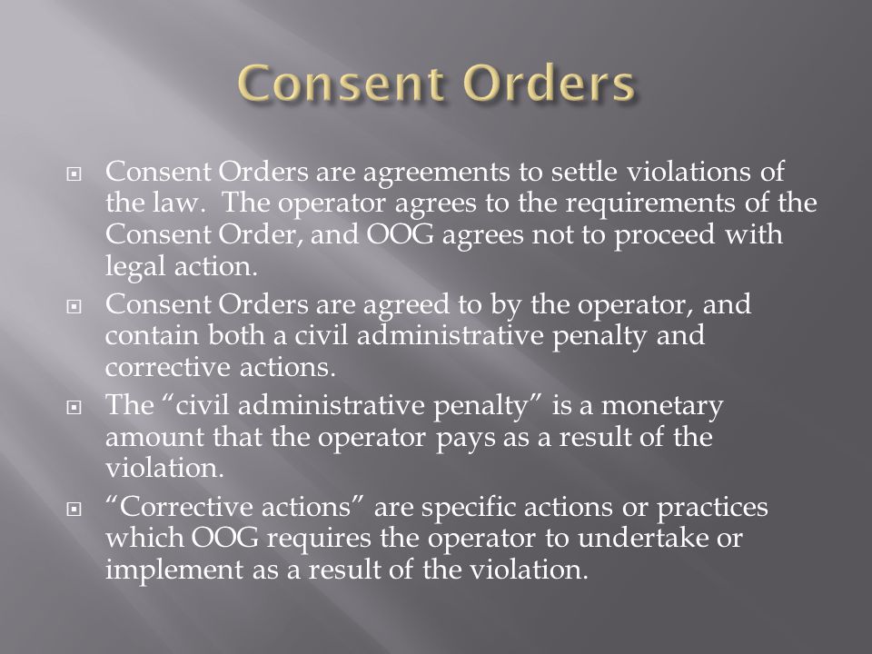  Consent Orders are agreements to settle violations of the law.