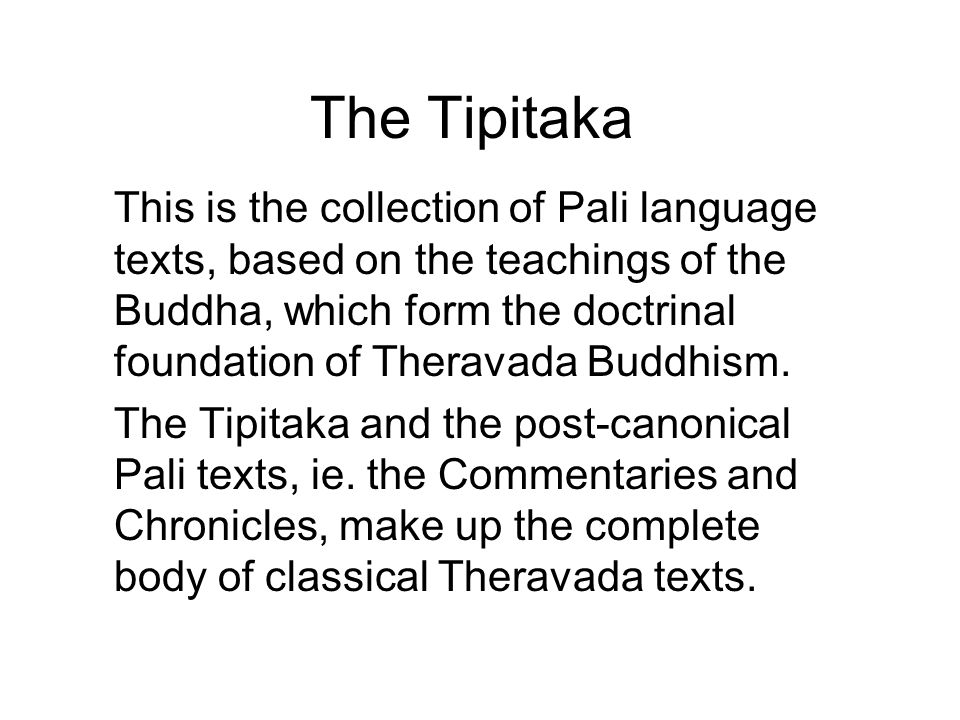 The Tipitaka This is the collection of Pali language texts, based on the  teachings of the Buddha, which form the doctrinal foundation of Theravada  Buddhism. - ppt download