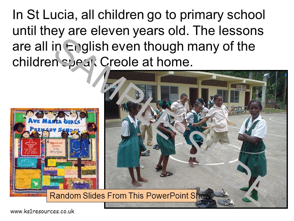 In St Lucia, all children go to primary school until they are eleven years old.