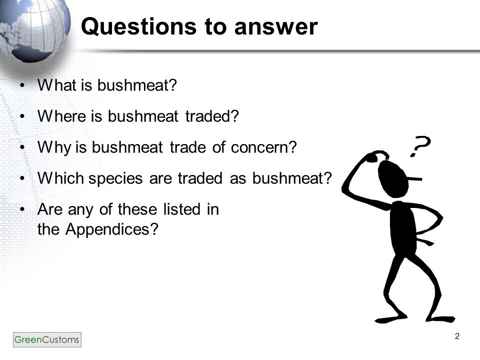 2 Questions to answer What is bushmeat. Where is bushmeat traded.