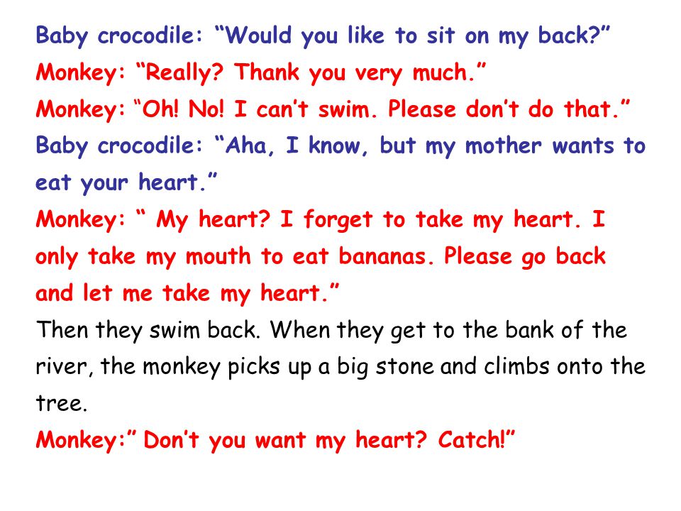 Mother crocodile: How nice. I like the monkey’s heart.