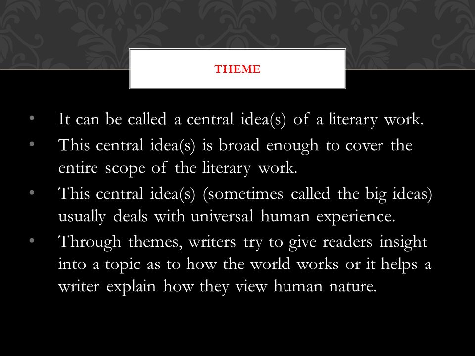 It can be called a central idea(s) of a literary work.