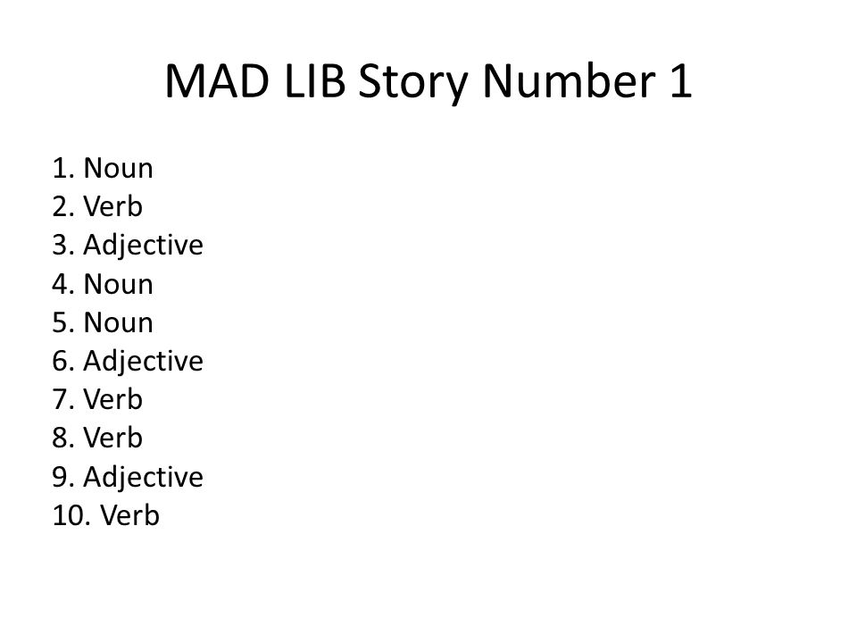 MAD LIB Story Number 1 1. Noun 2. Verb 3. Adjective 4.