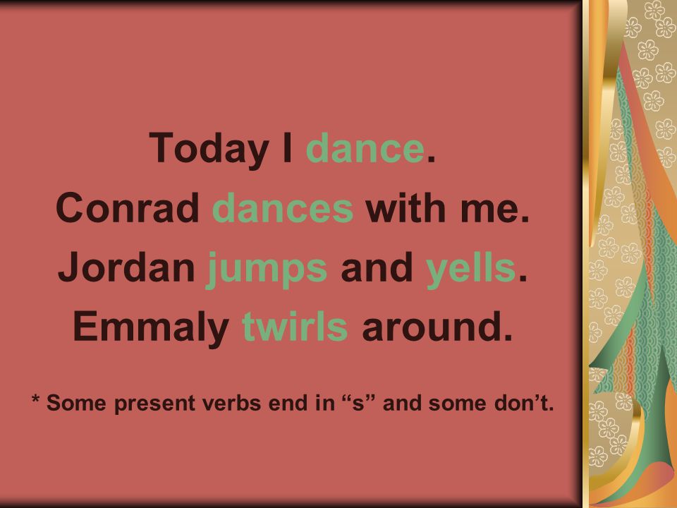 Today I dance. Conrad dances with me. Jordan jumps and yells.