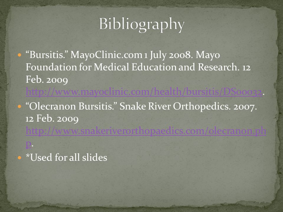 Bursitis. MayoClinic.com 1 July Mayo Foundation for Medical Education and Research.