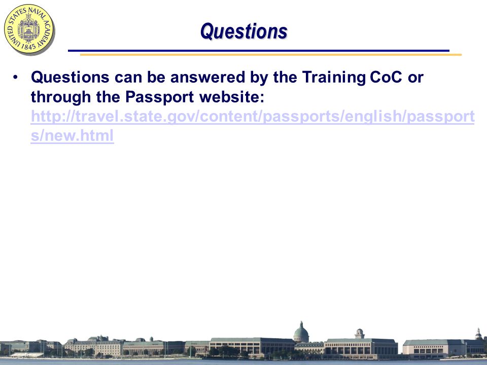 Questions Questions can be answered by the Training CoC or through the Passport website:   s/new.html   s/new.html