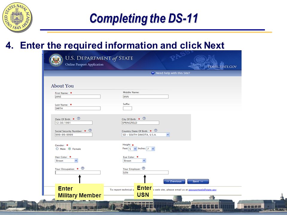 Completing the DS-11 4.Enter the required information and click Next Enter Military Member Enter USN