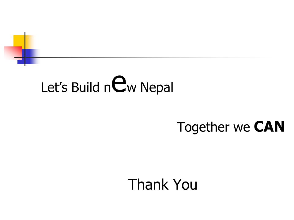 Let’s Build n e w Nepal Together we CAN Thank You