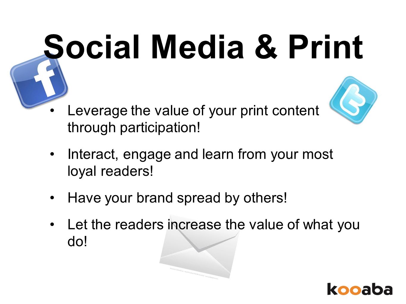 Social Media & Print Leverage the value of your print content through participation.