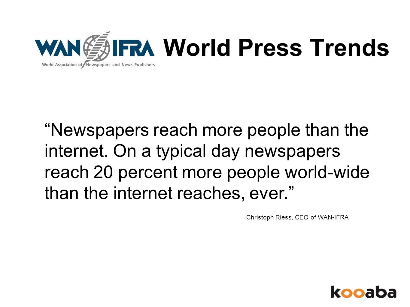 World Press Trends Newspapers reach more people than the internet.