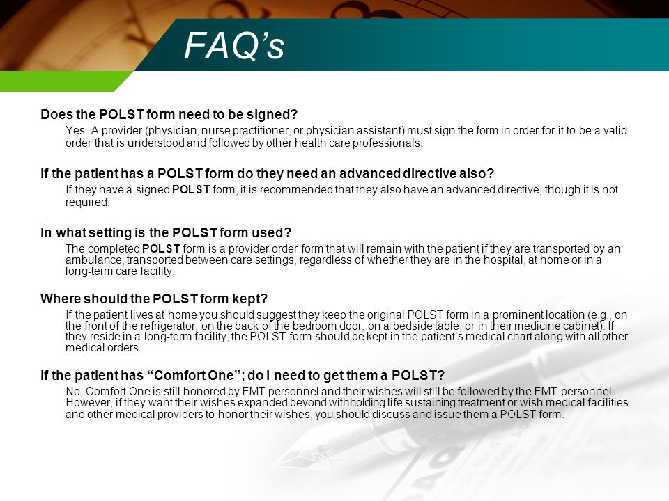 FAQ’s Does the POLST form need to be signed. Yes.