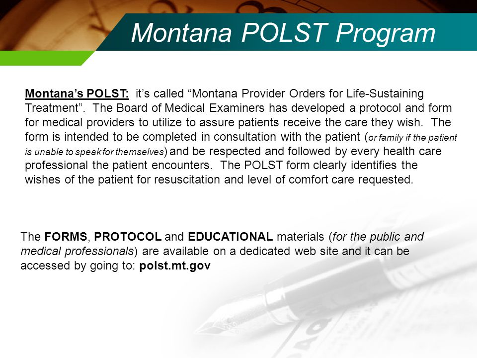 Montana POLST Program Montana’s POLST: it’s called Montana Provider Orders for Life-Sustaining Treatment .