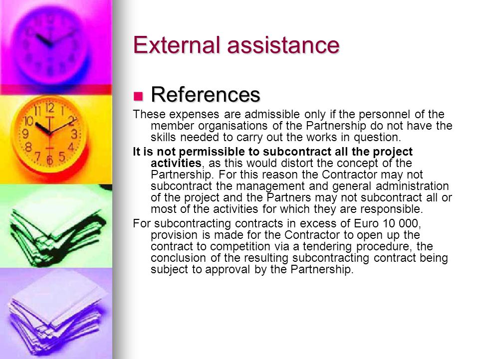 External assistance References References These expenses are admissible only if the personnel of the member organisations of the Partnership do not have the skills needed to carry out the works in question.