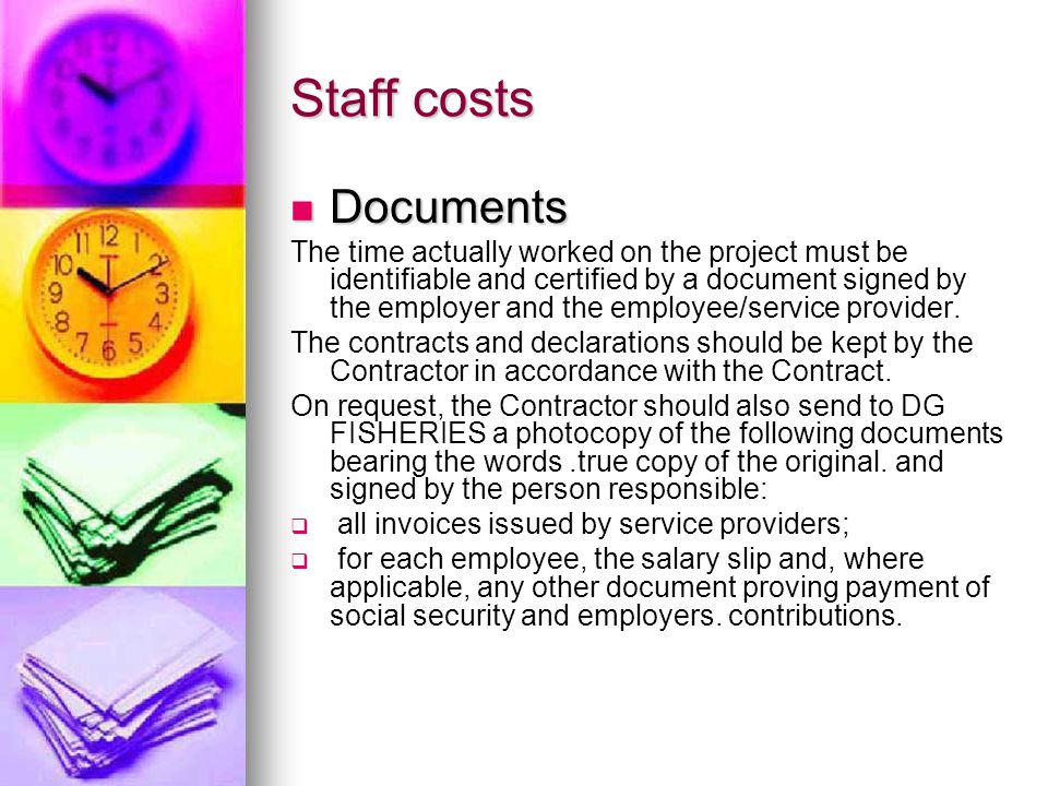 Staff costs Documents Documents The time actually worked on the project must be identifiable and certified by a document signed by the employer and the employee/service provider.