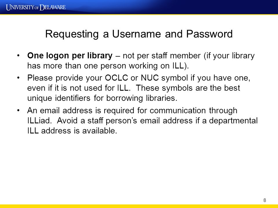 Requesting a Username and Password One logon per library – not per staff member (if your library has more than one person working on ILL).
