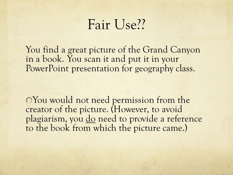Fair Use . You find a great picture of the Grand Canyon in a book.