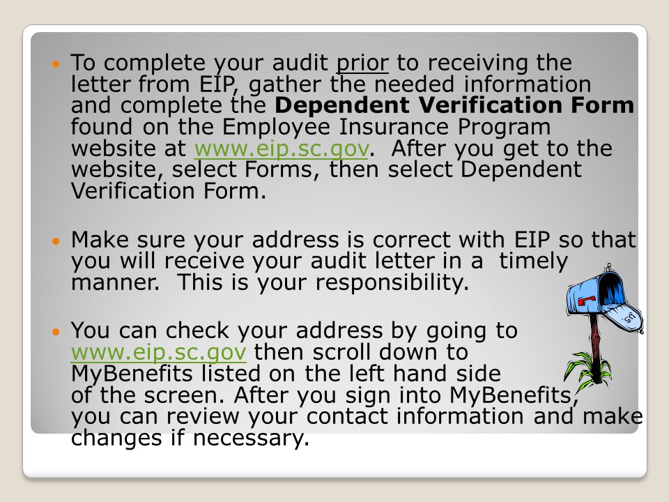 To complete your audit prior to receiving the letter from EIP, gather the needed information and complete the Dependent Verification Form found on the Employee Insurance Program website at