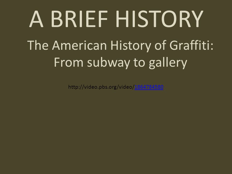 A BRIEF HISTORY The American History of Graffiti: From subway to gallery