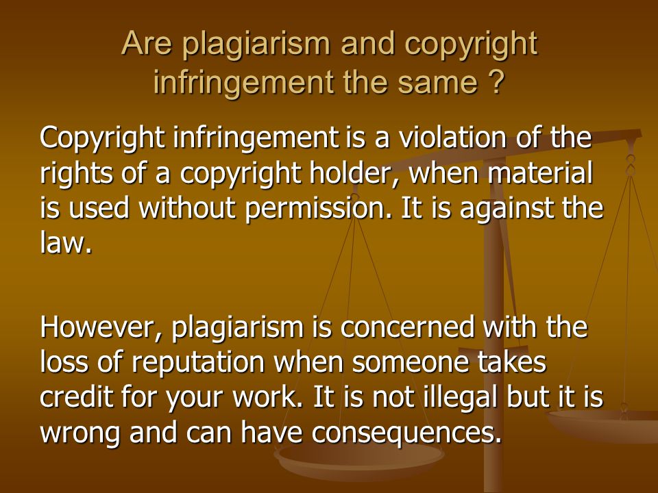 Are plagiarism and copyright infringement the same .